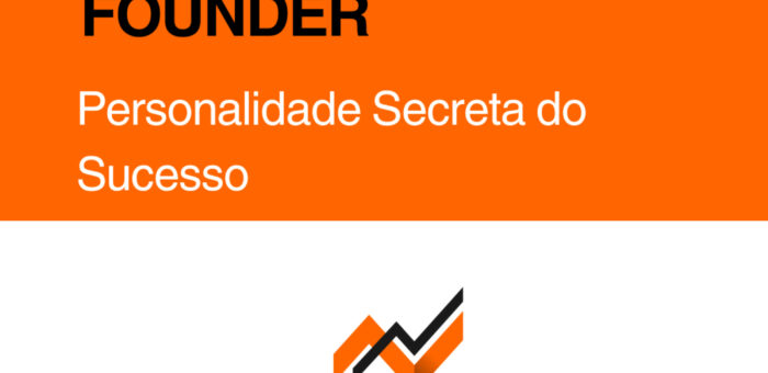 Personalidade de Fundador: Como a Mistura Certa Constrói Startups Bilionárias