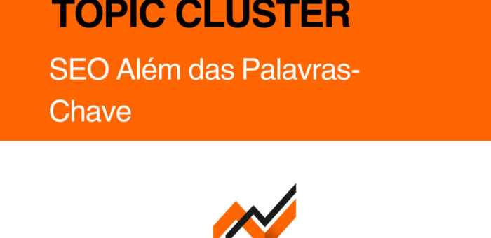 Topic Clusters SEO: A Estratégia que faz o Google e a IA Entenderem que Seu Site é o Melhor do Mundo