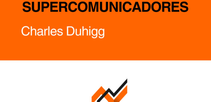 Livro Supercomunicadores: A Ciência de Criar Conexões Profundas e Influenciar Através da Conversa (de Charles Duhigg)