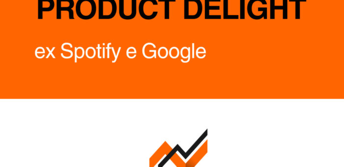 Product Delight: A Ciência de Criar Produtos que as Pessoas Não Apenas Usam, Mas Amam (Com Quem Liderou no Spotify e Google)