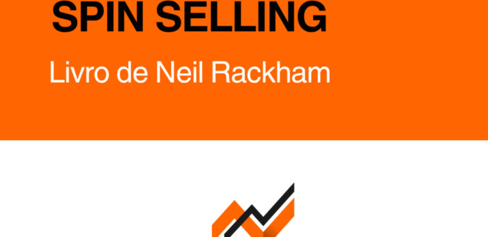 SPIN Selling: Livro de Neil Rackham — Por que Técnicas Tradicionais Fracassam em Negociações Complexas
