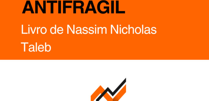Livro Antifrágil: A Única Coisa que se Beneficia do Caos (e Por que Tentar Eliminar a Desordem te Torna Frágil)