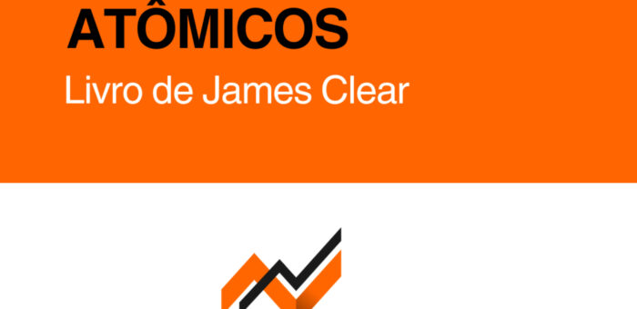 Livro Hábitos Atômicos: Como Pequenas Rotinas Diárias Criam Grandes Resultados (e Marcas Imbatíveis)